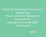 Female cook ki jarurt ho pg ya  house me for requirement of cook