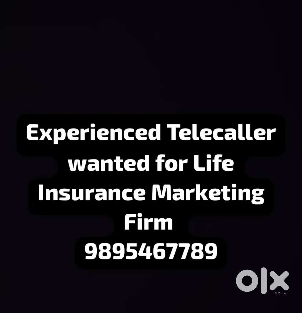 Experienced Telecaller wanted for Life Insurance marketing Firm.