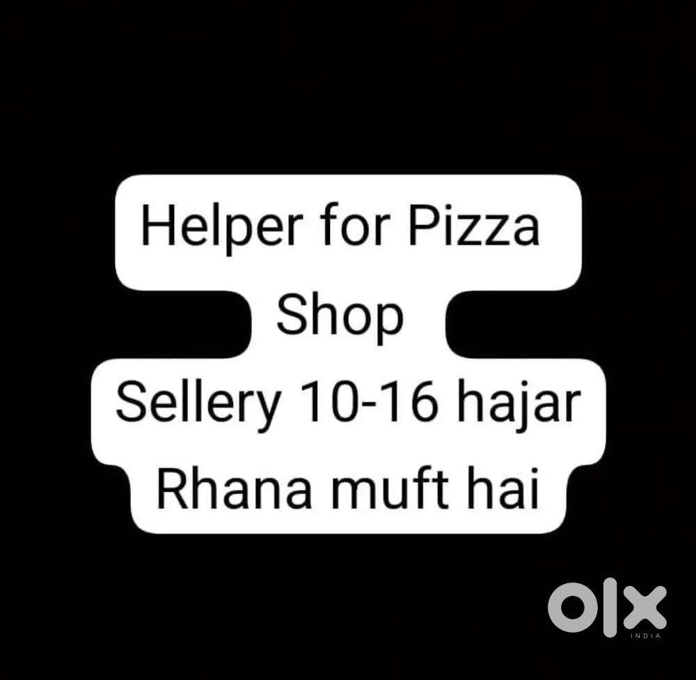 Helper requirement for pizza shop