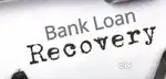 Bank loan recovery