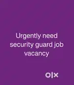 Urgently Need  security guard job vacancy