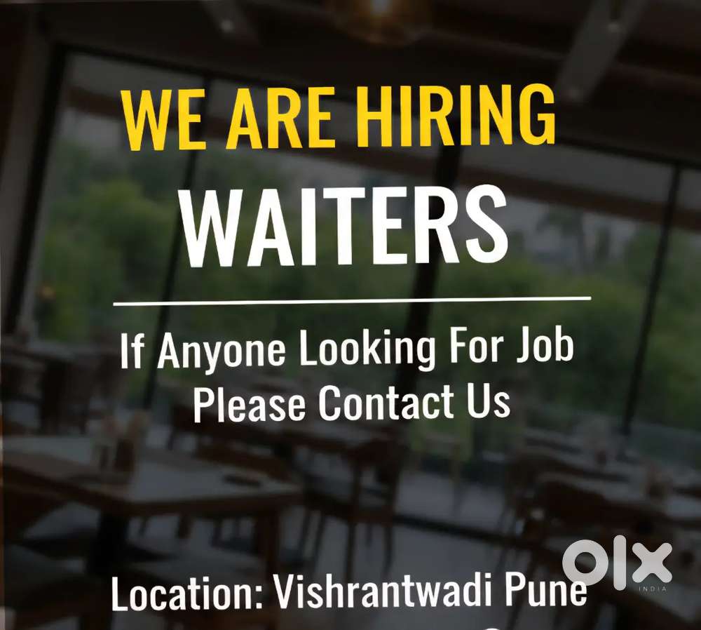 We are Hiring Waiters. Location Vishrantwadi Airport Road Pune.
