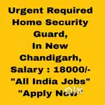 Home Security Guard Job New Chandigarh  - All India Candidates Welcome