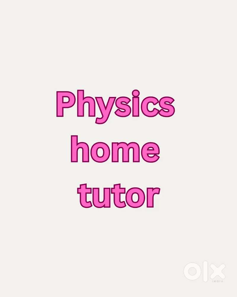 Physics home tutor .