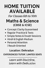 Home Tuition for Classes 6 to 10 – Maths & Science (Dehradun)