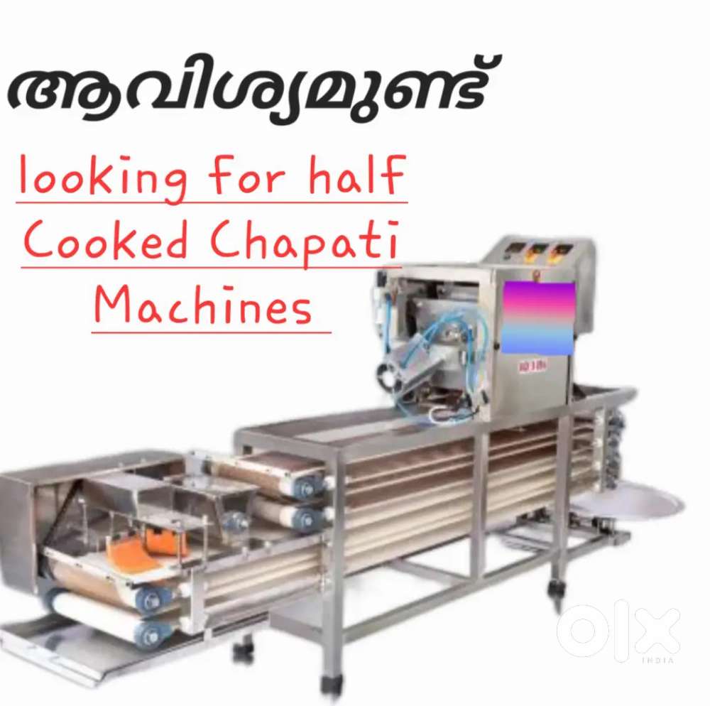 LOOKING FOR (ആവിശ്യമുണ്ട്) HALF COOKED CHAPATI MACHINES