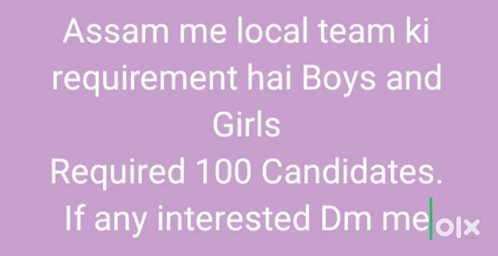 Assam me local team ki requirement hai Boys and Girls
Required 100