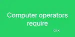 Computer operators require
