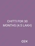Chit for 30 months (4.5 lakhs)