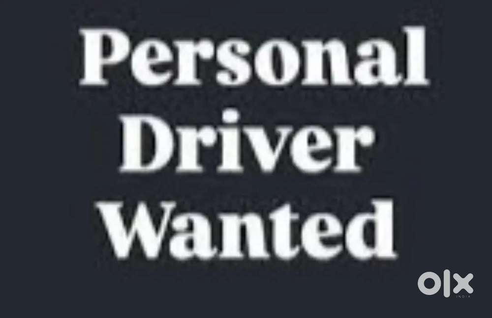 Wanted drivers for personal drivers/ office drivers