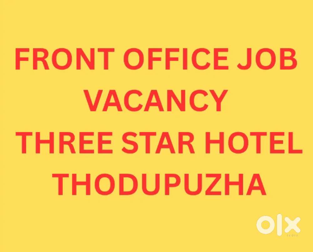 Front Office Job Vacancy 
Three Star Hotel
Thodupuzha
