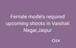 Female Models required for upcoming shoots in Vaishali Nagar, Jaipur.