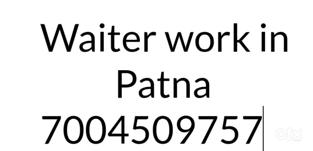 Waiter work in Patna or Out of Patna