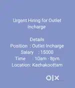 Outlet Incharge 15000  10am - 8pm Kazhakoottam