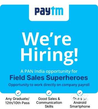 PAYTM IS HIRING FOR “FIELD SERVICE EXECUTIVE”