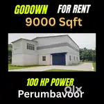 GODOWN FOR RENT 9000 SQFT 100 HP