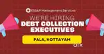 Debt Collection Executives – Pala, Kottayam