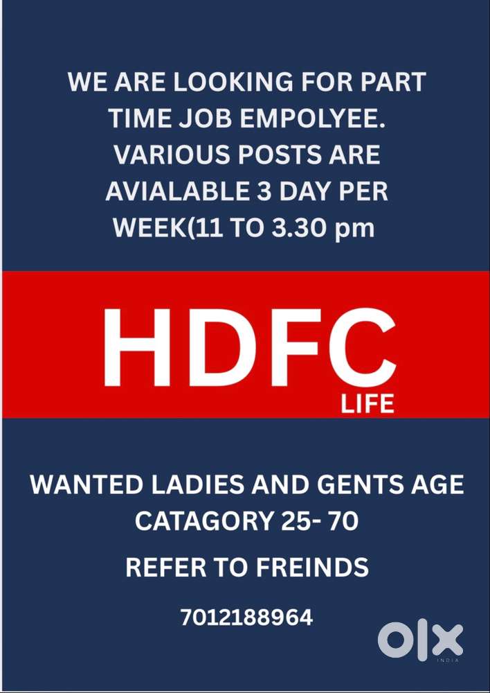 Wee ar looking for par-time employee for various post in HDFC LIFE