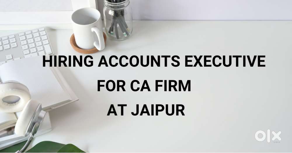 Hiring Accounts Executive for CA Firm at Jaipur