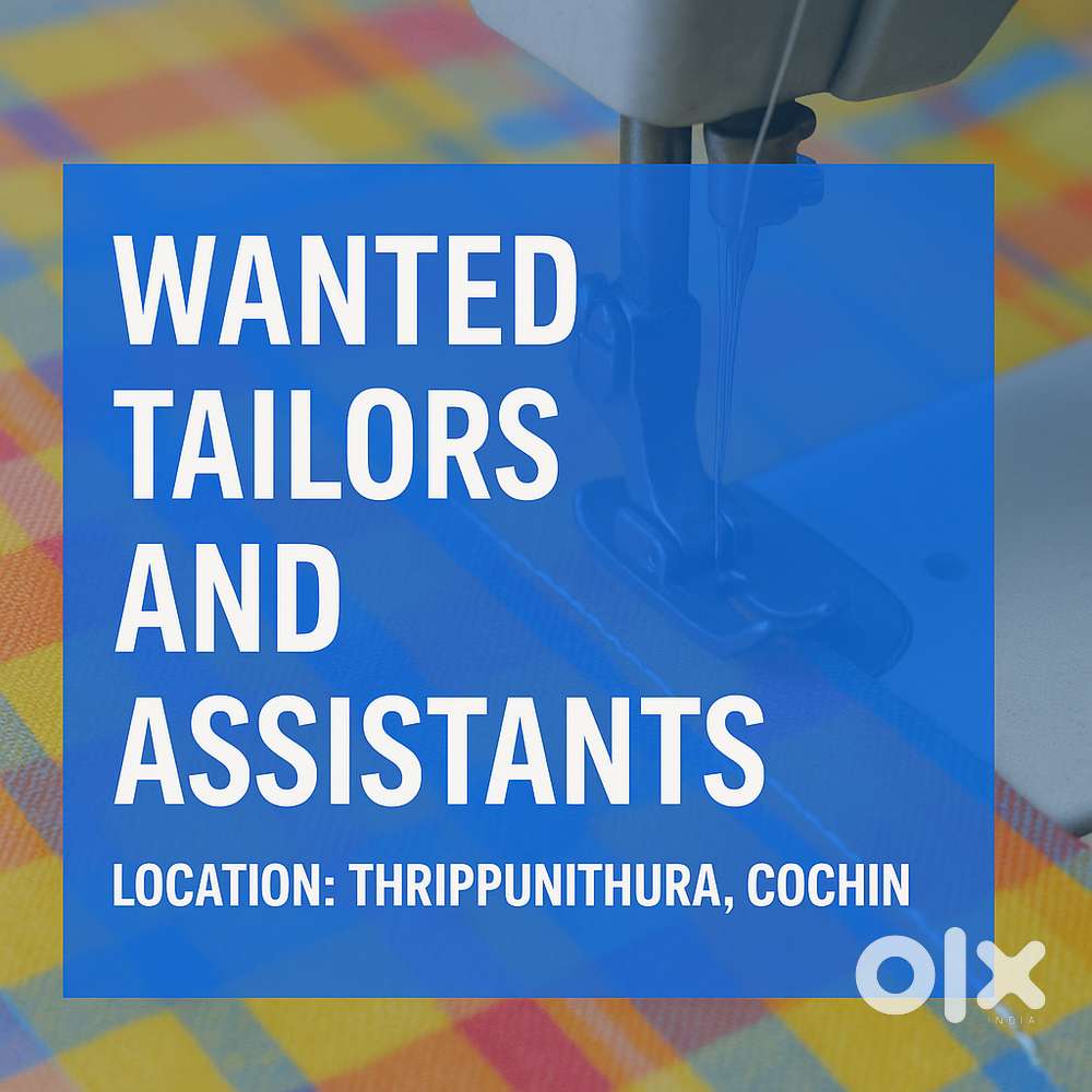 Wanted Tailors and Assistants for a Garment unit in Thrippunithura