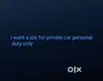 I Want a job for  personal driver duty