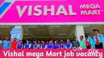 VISHAL MEGA MART VACANCY AVAILABLE IN LOCATION APPLY NOW