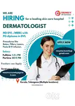 we are hiring a Dermatologist - MD DVL /MBBS with PG diploma in DVL