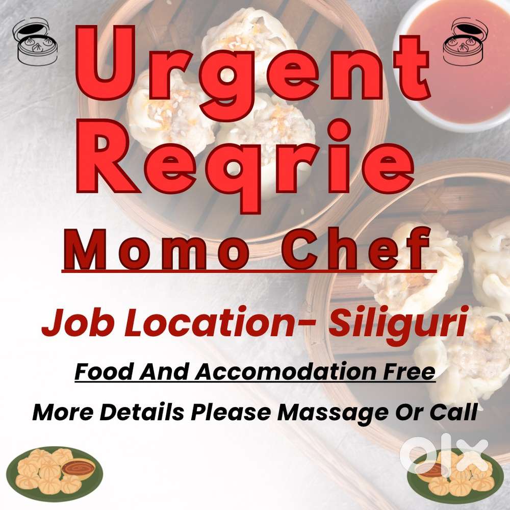 Need 2 momo chef and helper location siliguri