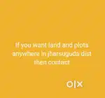 If you want land and plots anywhere in jharsuguda dist then contact