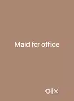 Female Maid for office
