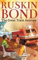 The Great Train Journey By Ruskin Bond