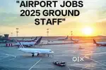 AIRPORT LARGEST JOBS VACANCY GROUND STAFF TICKET CHECKER OR CABIN CREW