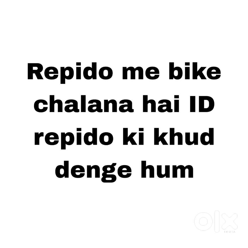 Repido me bike chalani hai  id hum khud denge repido ki