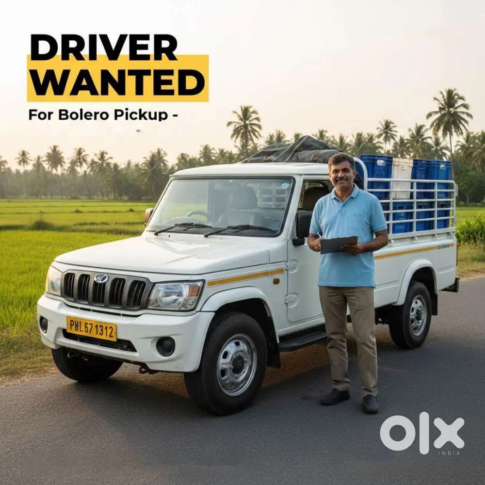 Driver wanted permanent job bolero pikup dala gadi driver needed