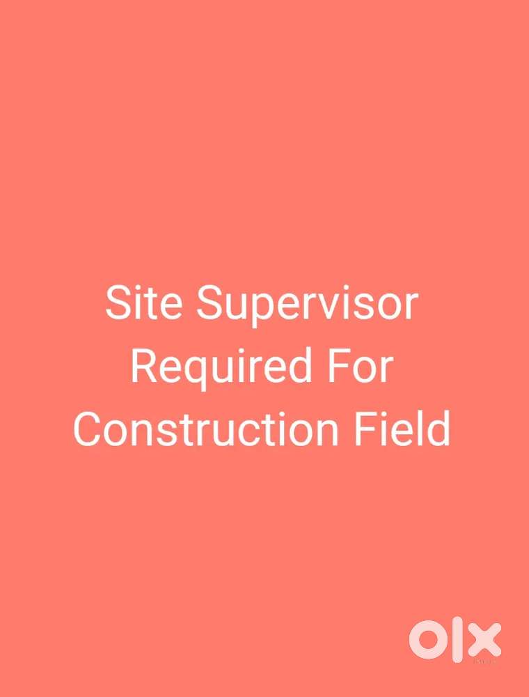 Site supervisor required for Construction Field