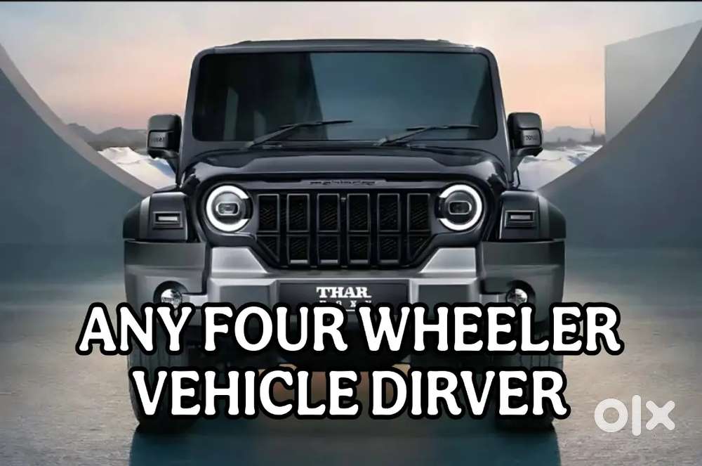 ANY FOUR WHEELER VEHICLE DIRVER ( I WANT A DRIVER JOB)