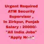 ATM Security Supervisor Job Zirakpur , Punjab -  All India