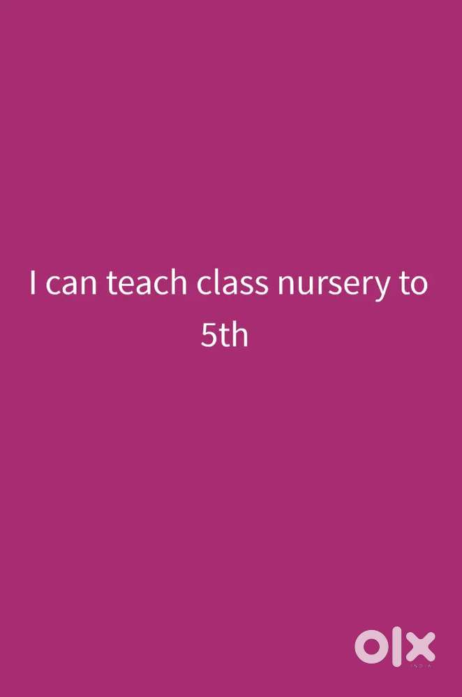 I can teach class nursery to 5th