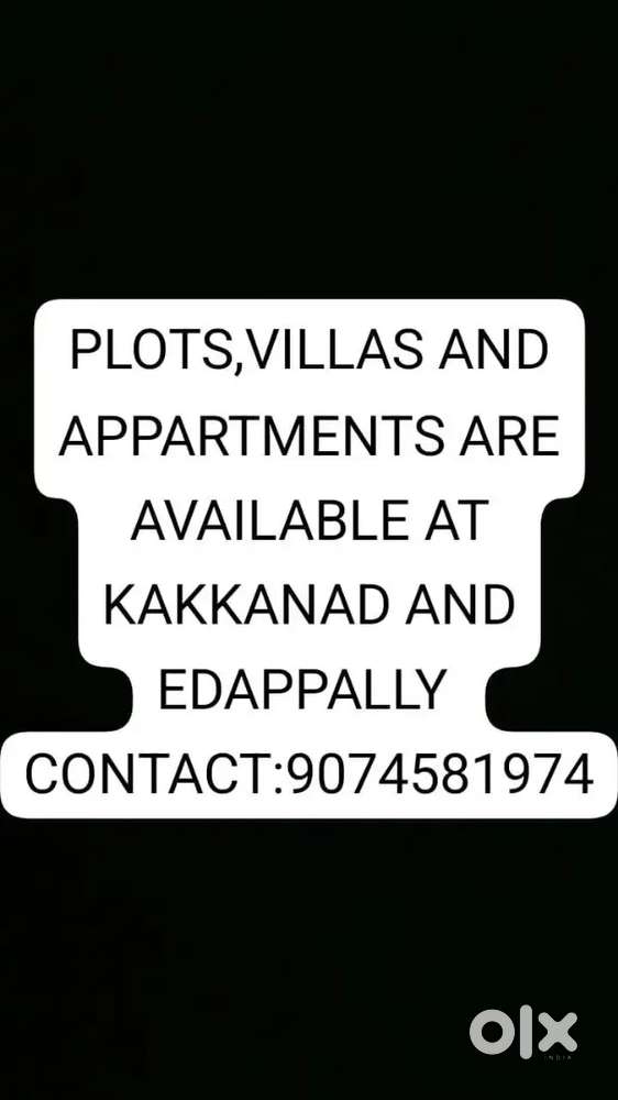 Plots,villas, appartments at Kakkanad  and Edappally