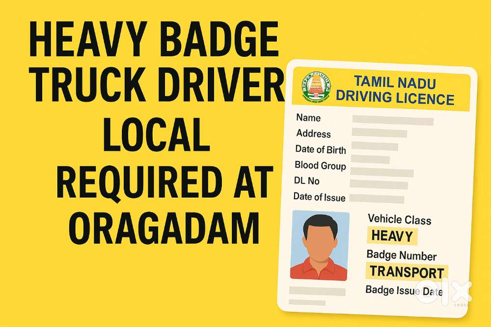 Heavy Badge Truck Driver Local required at Oragadam