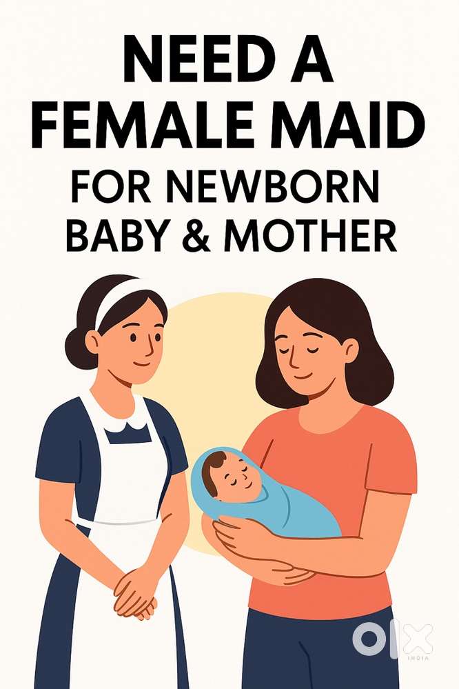 Female needed for the care of new born baby and mother