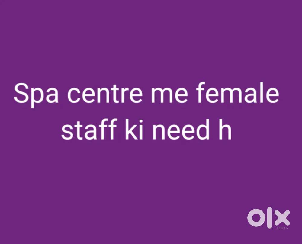 Spa centre me female staff ki need h