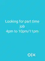 Part time job needed. From 4pm to 10pm or 11pm