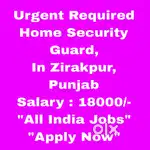 Home Security Guard Job  Zirakpur Punjab - All India Candidates