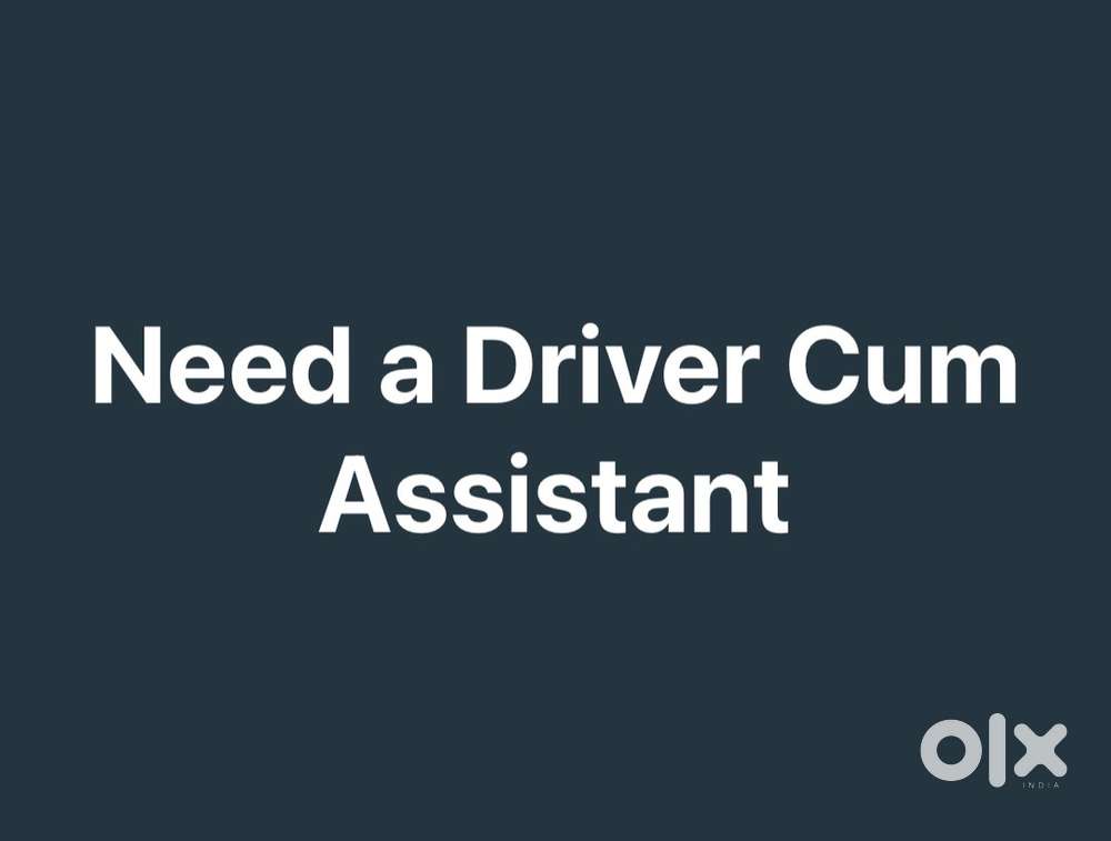 Need a driver cum assistant