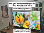 43 Android Smart led tv ₹12490/- 32 Android Smart ₹7500/-