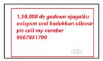 1500000 de dodown njagalku avishyam und kodukkan ullavaru call urjent