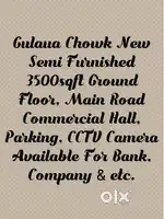 Gulaua Chowk New Semi Furnished 3500sqft Ground Floor, Main Road