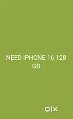 NEED IPHONE 16 128 GB