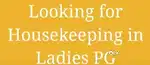 Looking Husband and Wife for Housekeeping to work in Ladies PG